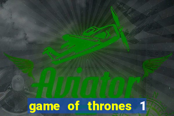 game of thrones 1 temporada torrent